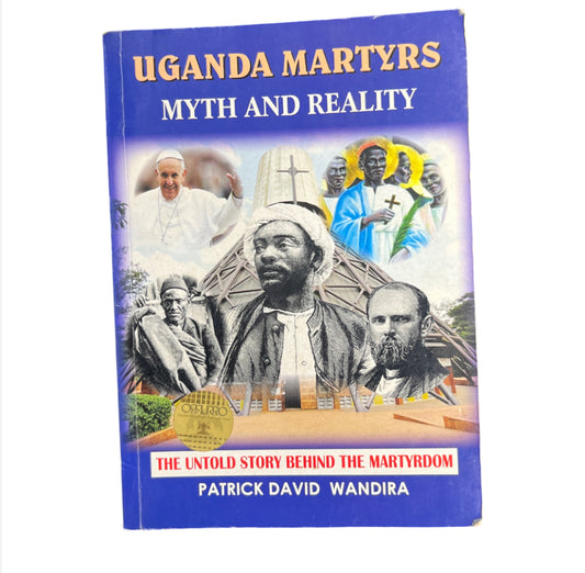 Uganda Martyrs-Myth and Reality