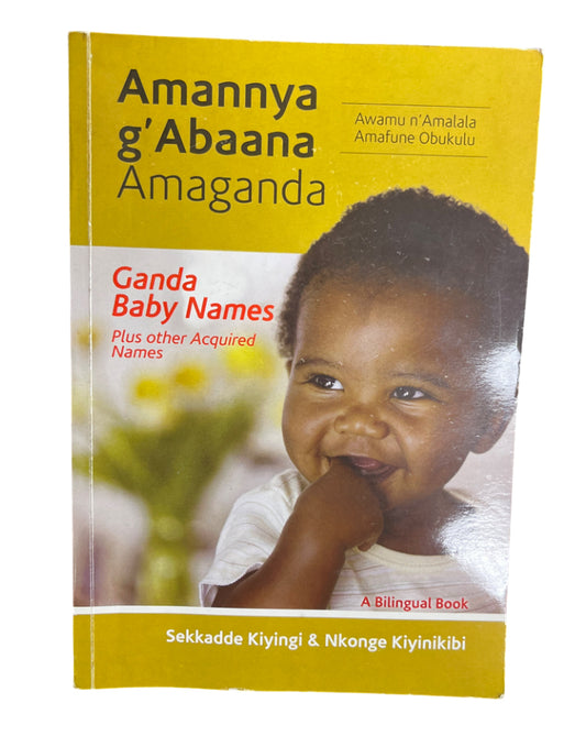 Amannya g’ Abaana Amaganda. Ganda Baby Names plus Acquired Names