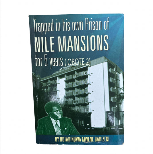 Trappee in his Own Prison of Nile Mansions for 5 years( Obote 2)