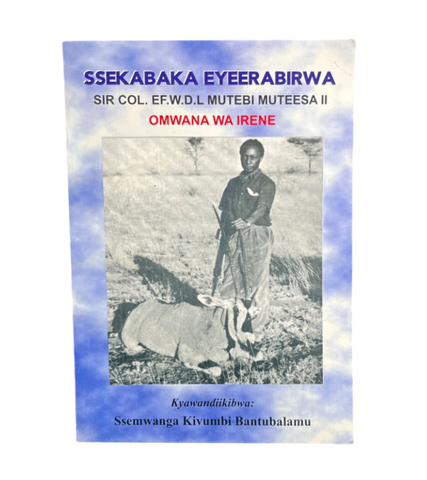 Ssekabaka Eyeerabirwa by Ssemwanga Kivumbi Bantubalamu